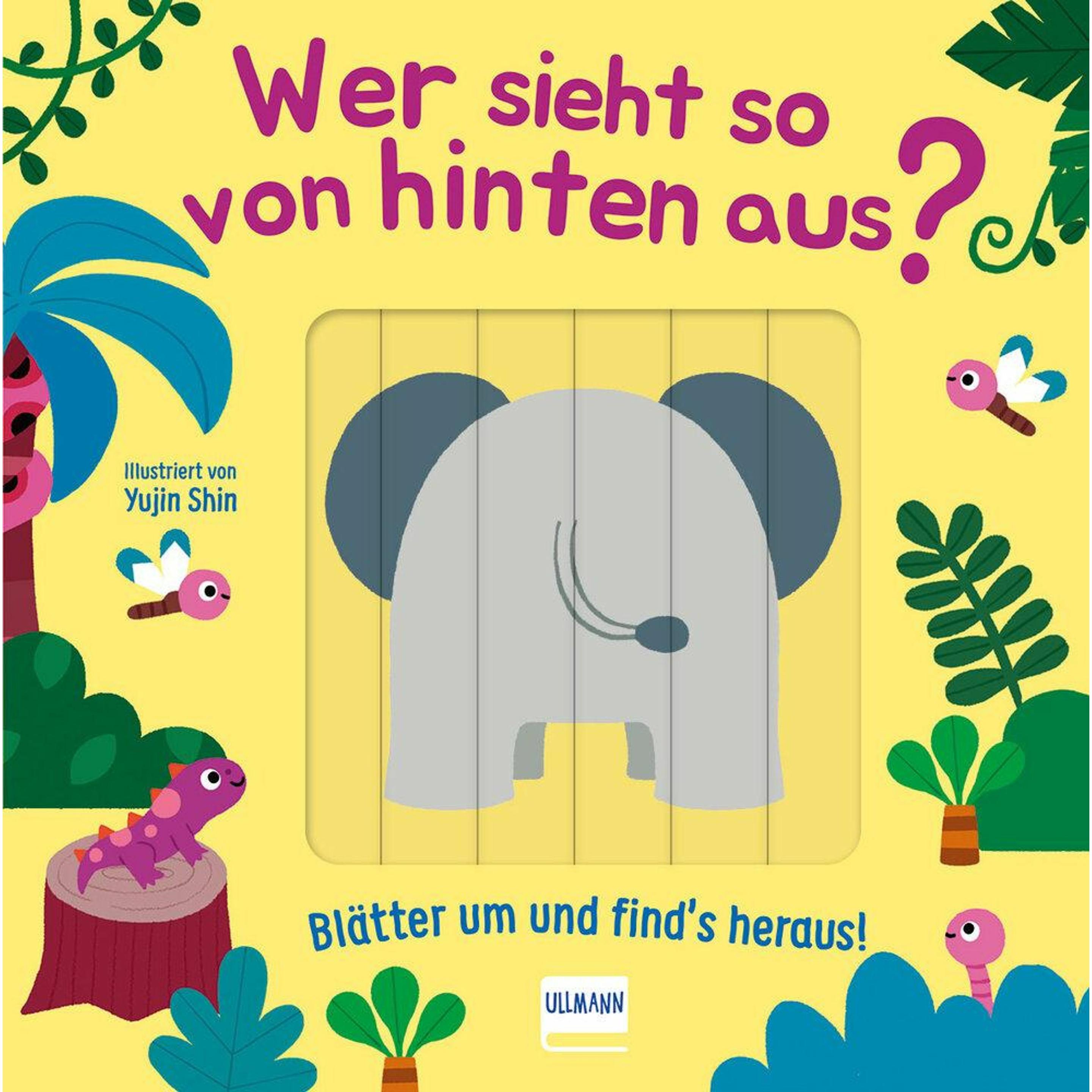 Wer sieht so von hinten aus? - Blätter um und find's heraus!, Kinderbücher von Cara Neumann