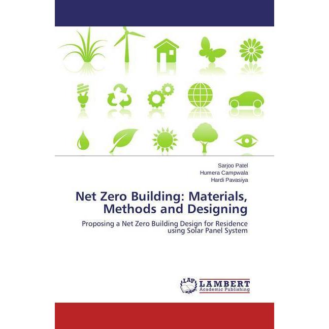 Net Zero Building: Materials, Methods and Designing, Fachbücher von Sarjoo Patel, Humera Campwala, Hardi Pavasiya
