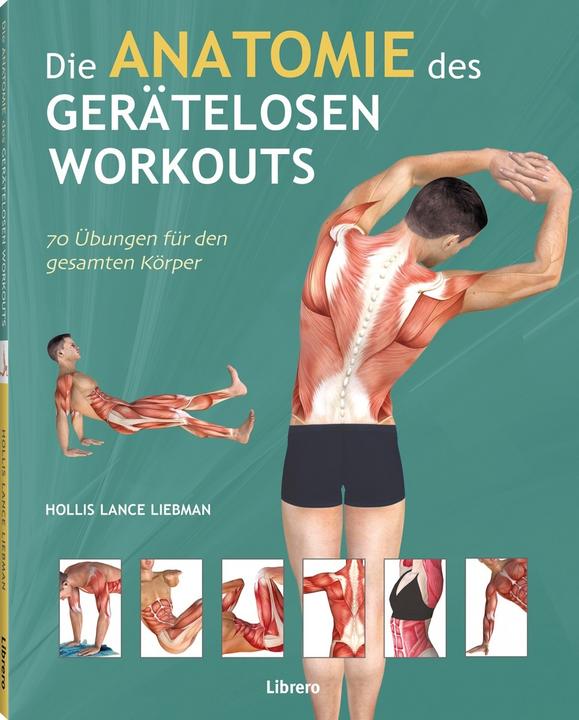 Produktbild Die Anatomie des gerätelosen Workouts (Deutsch, Liebman Lance, 2017)