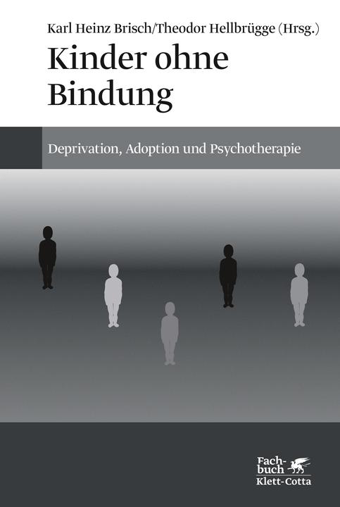 Produktbild Kinder ohne Bindung (Deutsch, Karl Heinz Brisch, Theodor Hellbrügge, 2018)