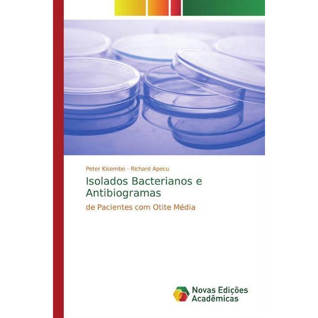 Isolados Bacterianos e Antibiogramas, Fachbücher von Peter Kisembo, Richard Apecu