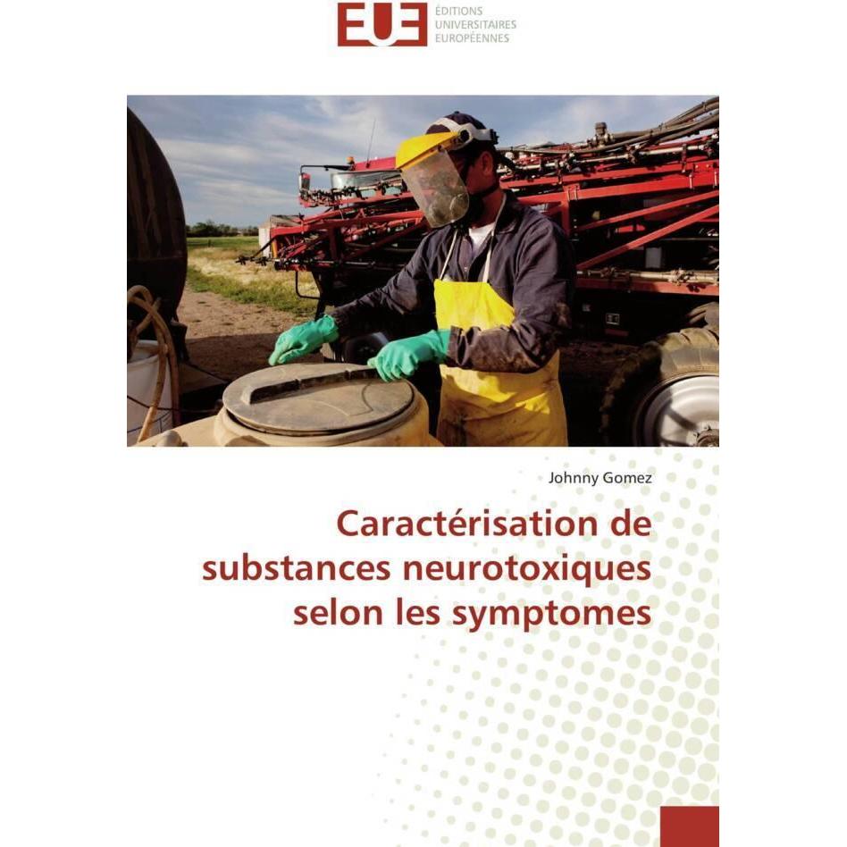 Caractérisation de substances neurotoxiques selon les symptomes, Fachbücher von Johnny Gomez