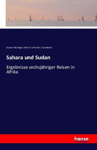 Produktbild Sahara und Sudan (Deutsch, Allan G. B Fischer, E. Groddeck, Gustav Nachtigal, 2016)