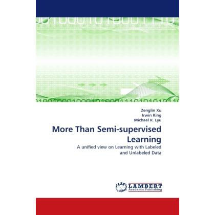 More Than Semi-supervised Learning, Fachbücher von Zenglin Xu, Irwin King, Michael R. Lyu