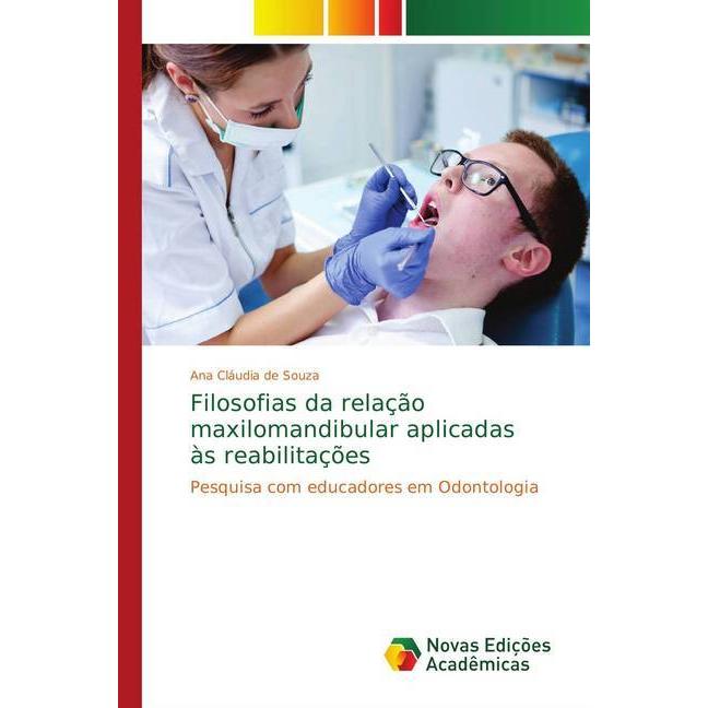 Filosofias da relação maxilomandibular aplicadas às reabilitações, Fachbücher von Ana Cláudia de Souza