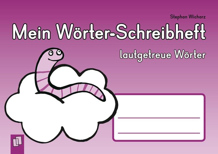 Mein Wörter-Schreibheft - lautgetreue Wörter (Deutsch, Stephan Wicharz, 2012)