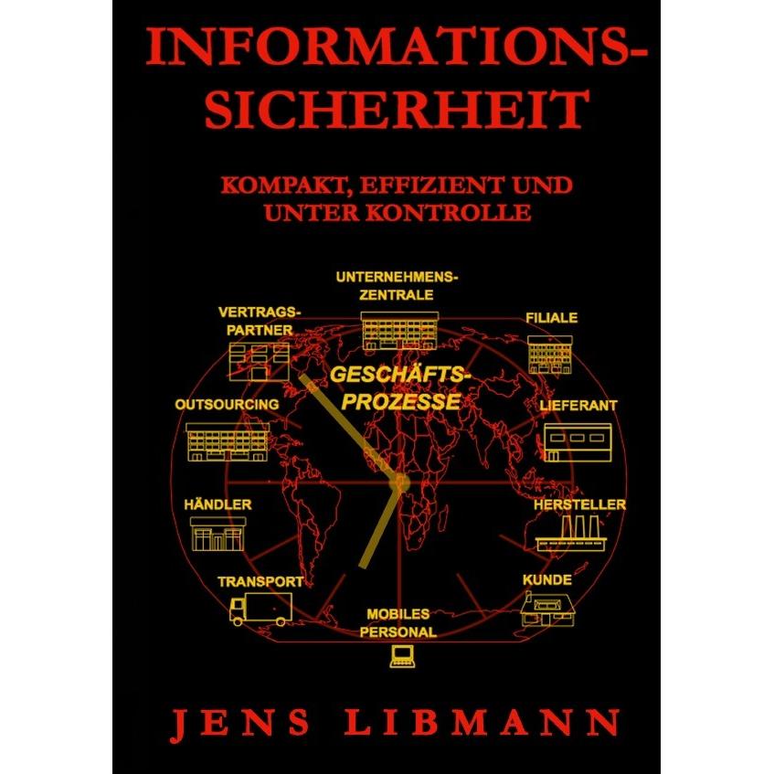 INFORMATIONSSICHERHEIT kompakt, effizient und unter Kontrolle, Ratgeber von Jens Libmann