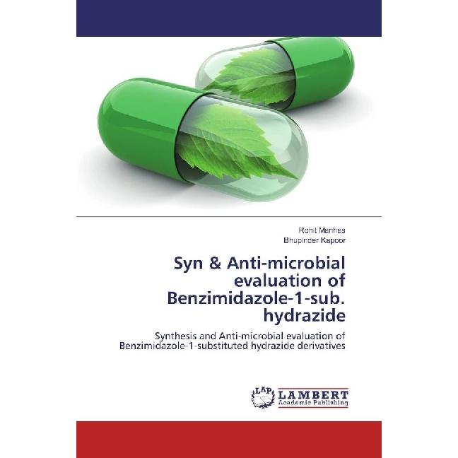 Syn & Anti-microbial evaluation of Benzimidazole-1-sub. hydrazide, Fachbücher von Bhupinder Kapoor, Rohit Manhas