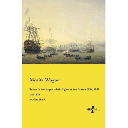 Reisen in der Regentschaft Algier in den Jahren 1836, 1837 und 1838, Fachbücher von Moritz Wagner