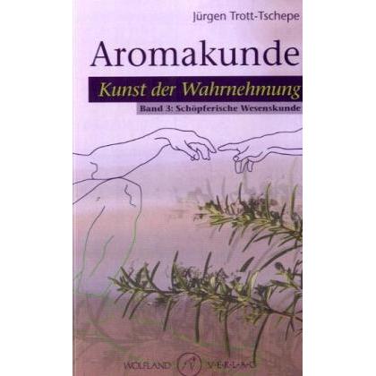 Aromakunde 03, Ratgeber von Jürgen Trott-Tschepe
