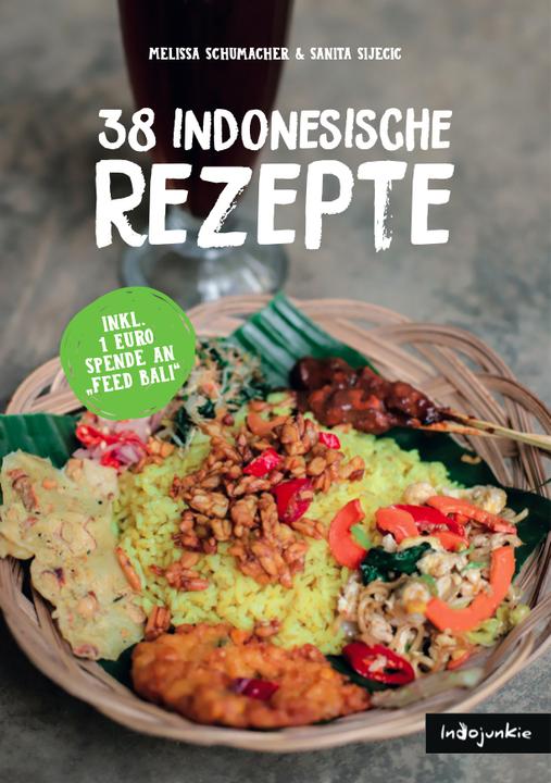 Produktbild Indonesien Kochbuch: 38 indonesische Rezepte (Authentische Indonesische Küche mit einfachen (Deutsch, Sanita Sijecic, Simon Sitanggang, Melissa Schumacher, Pia Himmelein, Sebastian Würfel, 2021)