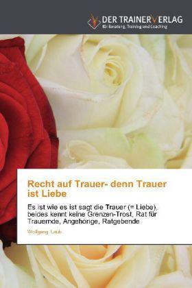 Produktbild Recht auf Trauer- denn Trauer ist Liebe (Deutsch, Wolfgang Laub, 2012)