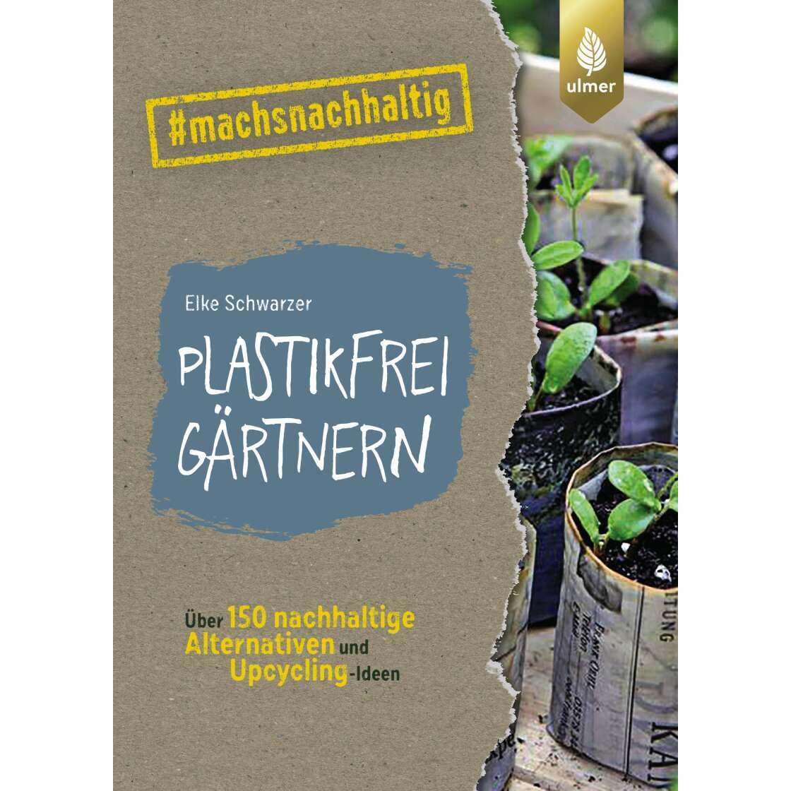 Plastikfrei gärtnern, Ratgeber von Elke Schwarzer