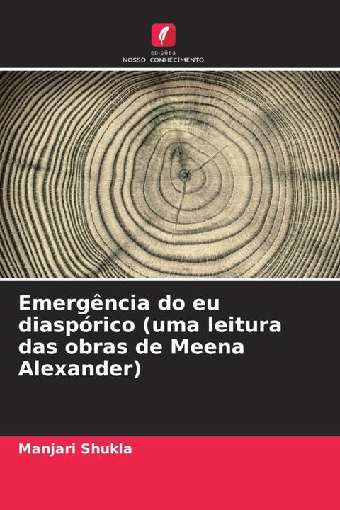 Produktbild Emergência do eu diaspórico (uma leitura das obras de Meena Alexander) (Manjari Shukla, 2024)