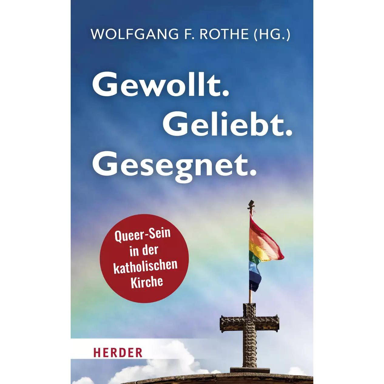 Thumbnail - Gewollt. Geliebt. Gesegnet, Fachbücher von Matthias Katsch, Wolfgang F. Rothe, Thomas Schüller, Julia Knop, Joachim Fran...