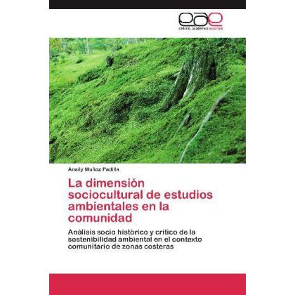 La dimensión sociocultural de estudios ambientales en la comunidad, Fachbücher von Anaily Muñoz Padilla