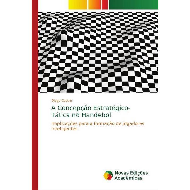 A Concepção Estratégico-Tática no Handebol, Ratgeber von Diogo Castro