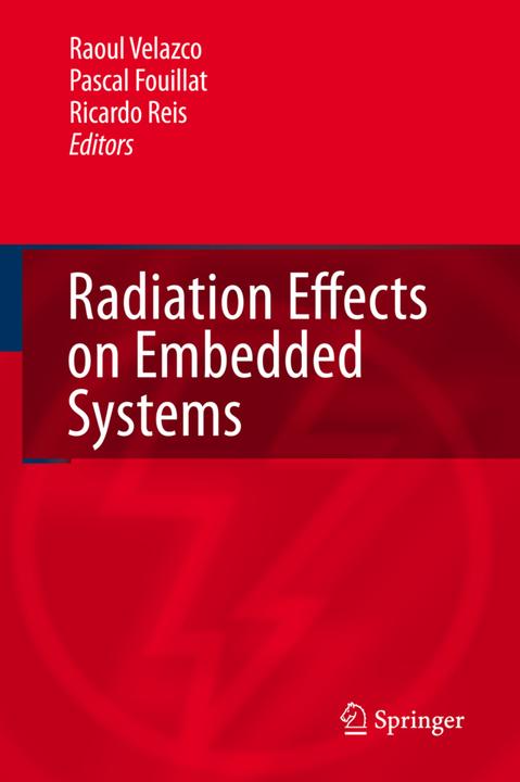 Radiation Effects on Embedded Systems (Englisch, Pascal Fouillat, Raoul Velazco, Ricardo Reis, 2010)