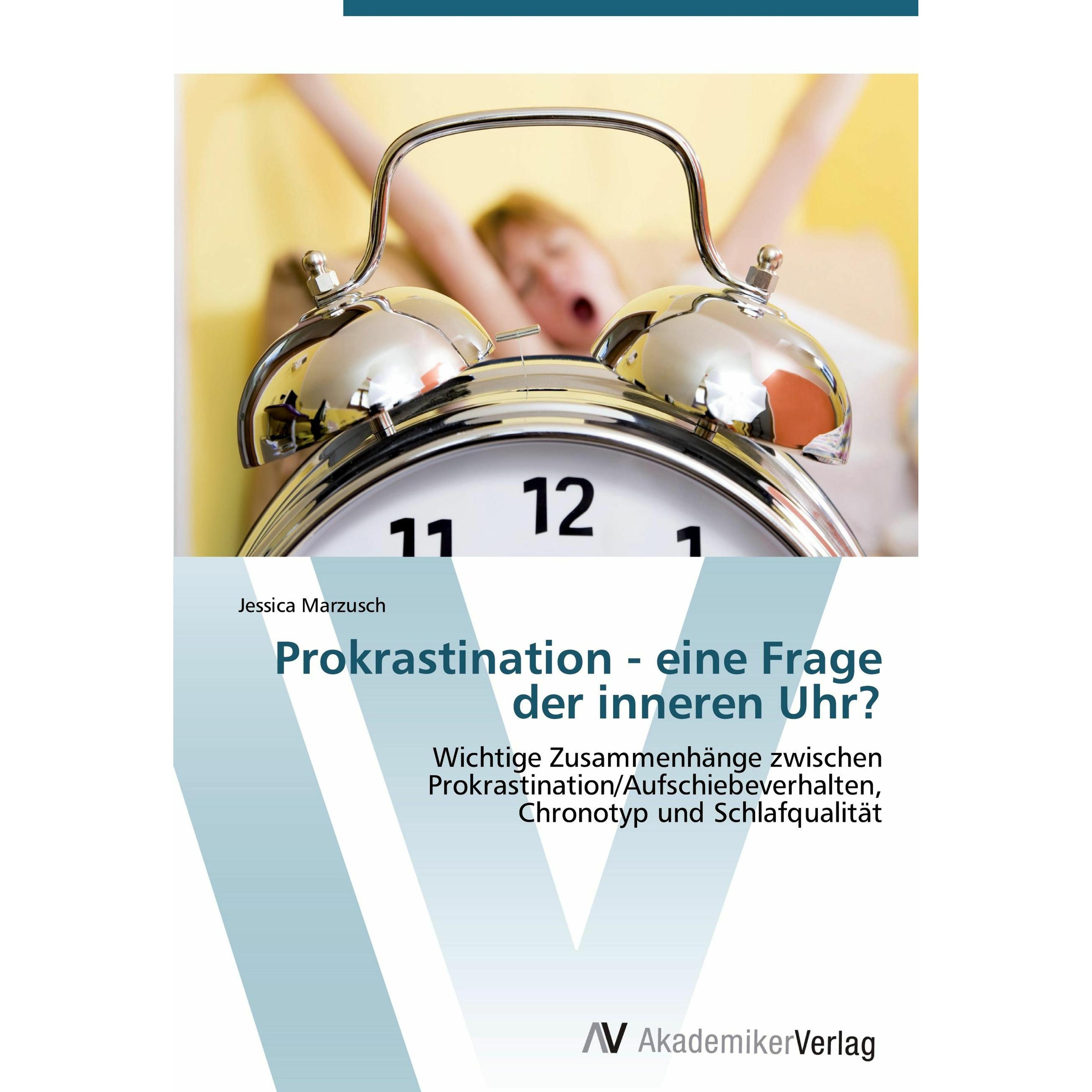 Prokrastination - eine Frage der inneren Uhr?, Fachbücher von Jessica Marzusch