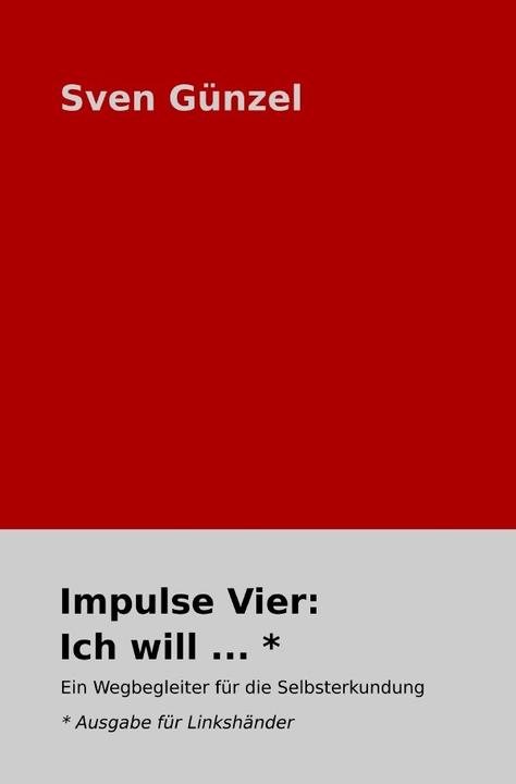Produktbild Impulse Vier: Ich will...   Ausgabe für Linkshänder (Deutsch, Sven Günzel, 2022)