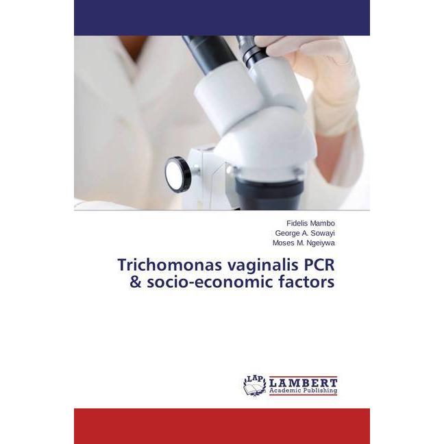 Trichomonas vaginalis PCR & socio-economic factors, Fachbücher von Fidelis Mambo, George A. Sowayi, Moses M. Ngeiywa