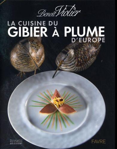 La cuisine du gibier à plume d'Europe : dans l'art de la chasse