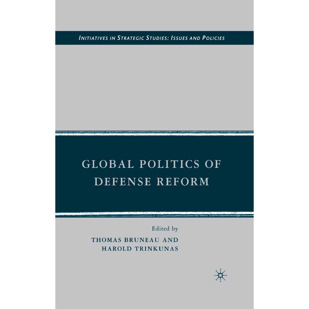 Thumbnail - Global Politics of Defense Reform, Fachbücher von H. Trinkunas, T. Bruneau