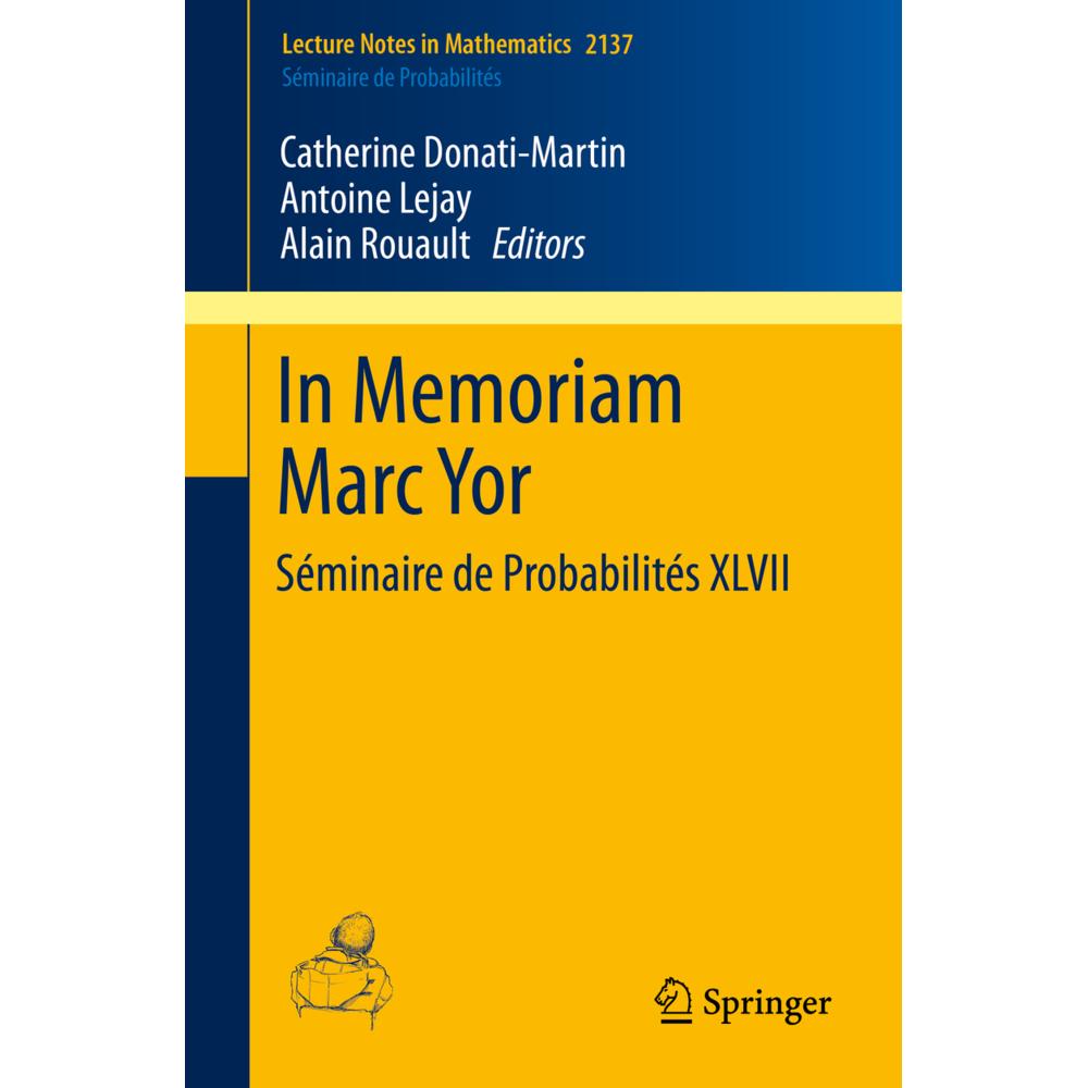 In Memoriam Marc Yor - Séminaire de Probabilités XLVII, Fachbücher von Catherine Donati-Martin, Antoine Lejay, Alain Rou...