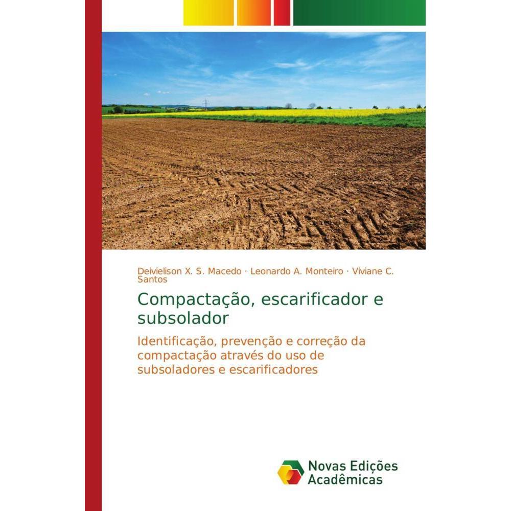 Compactação, escarificador e subsolador, Fachbücher von Leonardo A. Monteiro, Viviane C. Santos, Deivielison X. S. Maced...