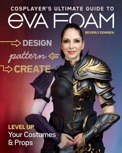 Produktbild Cosplayer's Ultimate Guide to EVA Foam (Englisch, Beverly Downen, 2023)