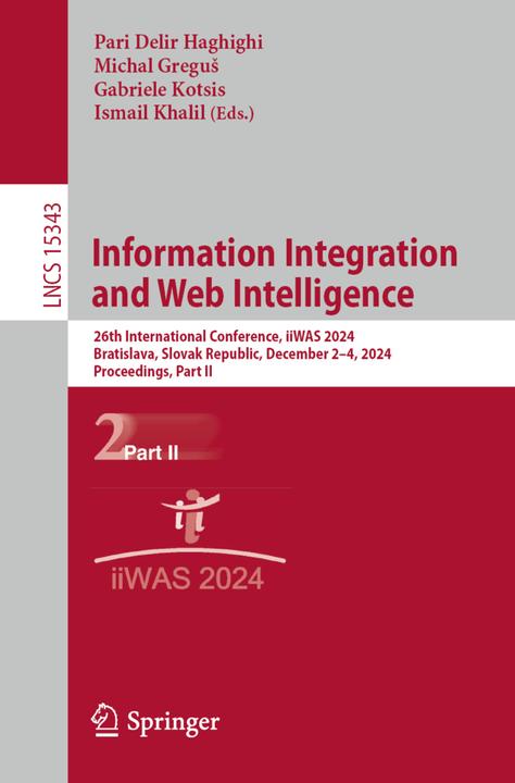 Image du produit Information Integration and Web Intelligence (Anglais, Ismail Khalil, Michal Gregus, Pari Delir Haghighi, Gabriele Kotsis, 2024)