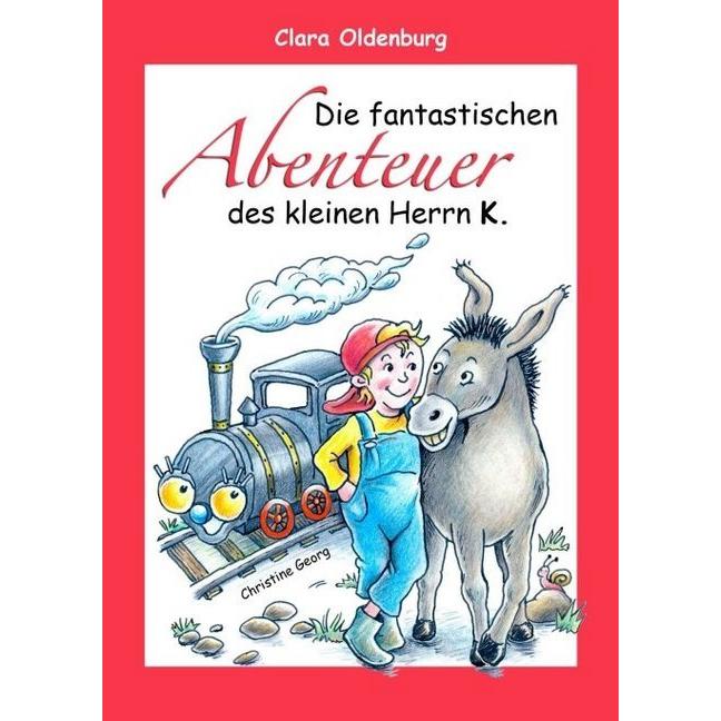 Die fantastischen Abenteuer des kleinen Herrn K., Kinderbücher von Clara Oldenburg