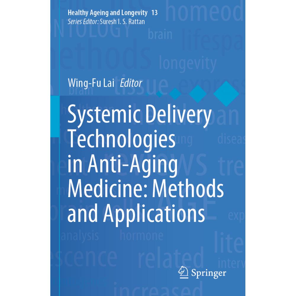 Systemic Delivery Technologies in Anti-Aging Medicine: Methods and Applications, Fachbücher von Wing-Fu Lai
