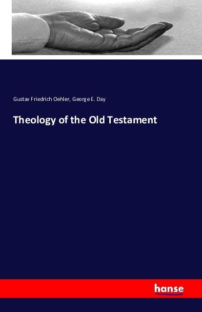 Image du produit Theology of the Old Testament (Allemand, George E. Day, Gustav Friedrich Oehler, 2016)