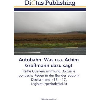 Autobahn. Was u.a. Achim Grossmann dazu sagt, Fachbücher von Philipp Kersten
