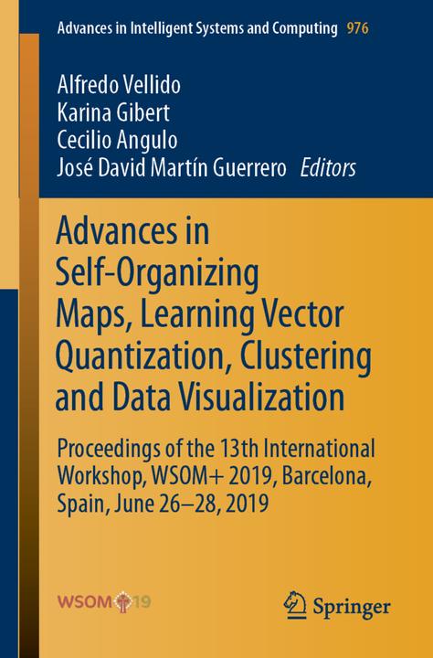 Produktbild Advances in Self-Organizing Maps, Learning Vector Quantization, Clustering and Data Visualization (Alfredo Vellido, Cecilio Angulo, José David Martín Guerrero, Karina Gibert, 2019)