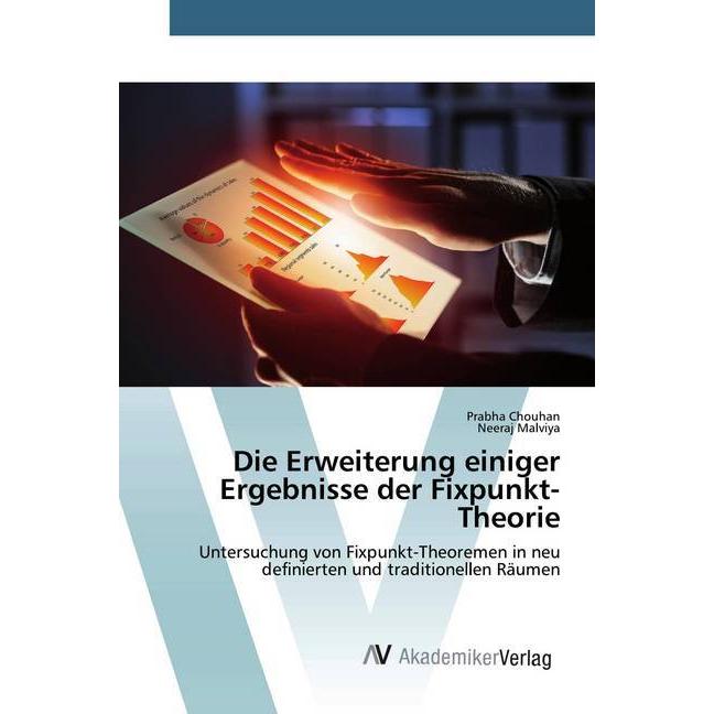 Die Erweiterung einiger Ergebnisse der Fixpunkt-Theorie, Fachbücher von Prabha Chouhan, Neeraj Malviya