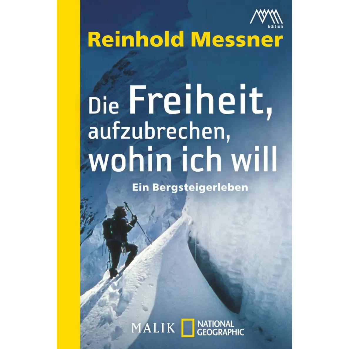 Die Freiheit, aufzubrechen, wohin ich will, Ratgeber von Reinhold Messner