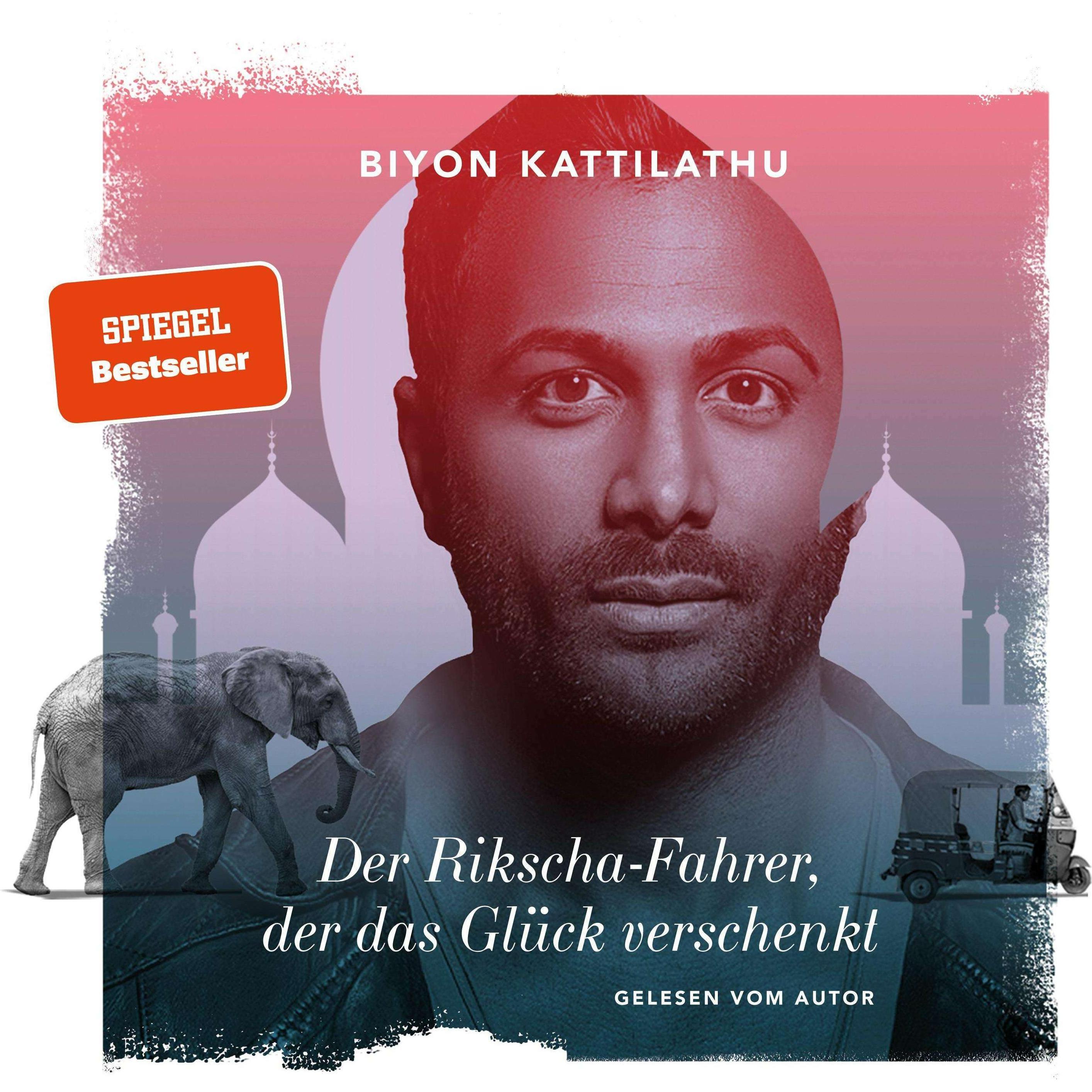 Der Rikscha-Fahrer, der das Glück verschenkt, Hörbücher von Biyon Kattilathu