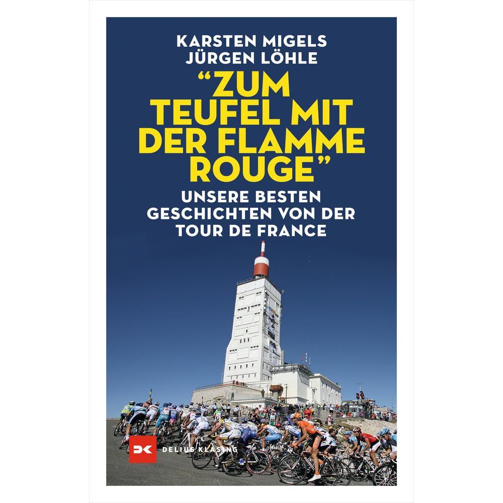 “Zum Teufel mit der flamme rouge“, Ratgeber von Jürgen Löhle, Karsten Migels