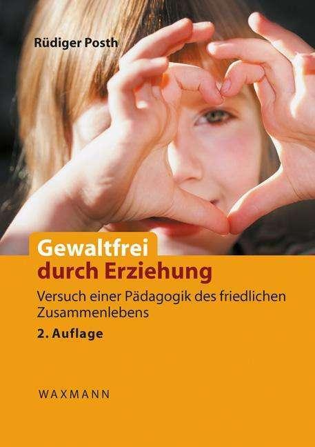 Produktbild Gewaltfrei durch Erziehung (Deutsch, Rüdiger Posth, 2016)
