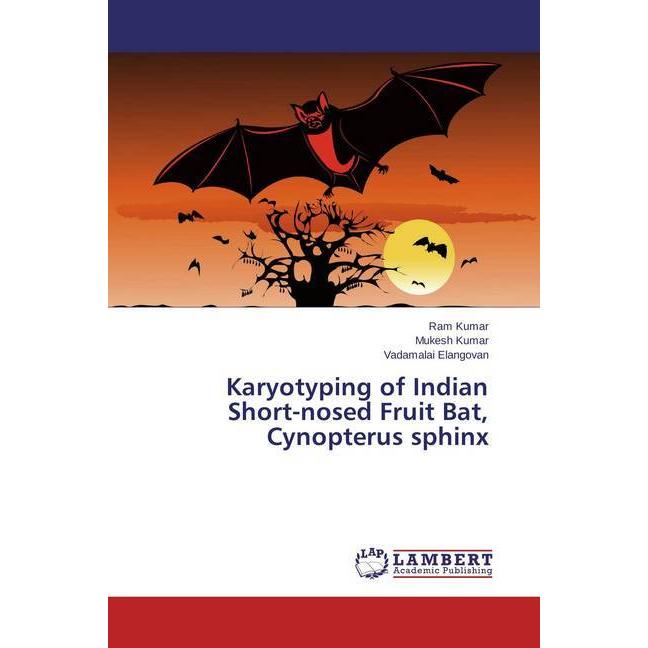 Karyotyping of Indian Short-nosed Fruit Bat, Cynopterus sphinx, Fachbücher von Mukesh Kumar, Ram Kumar, Vadamalai Elango...