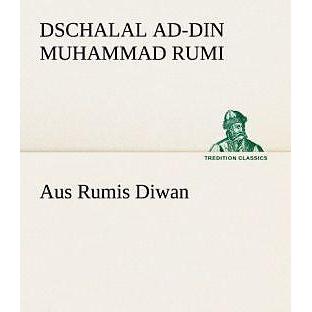 Aus Rumis Diwan, Belletristik von Dschalaloddin Rumi