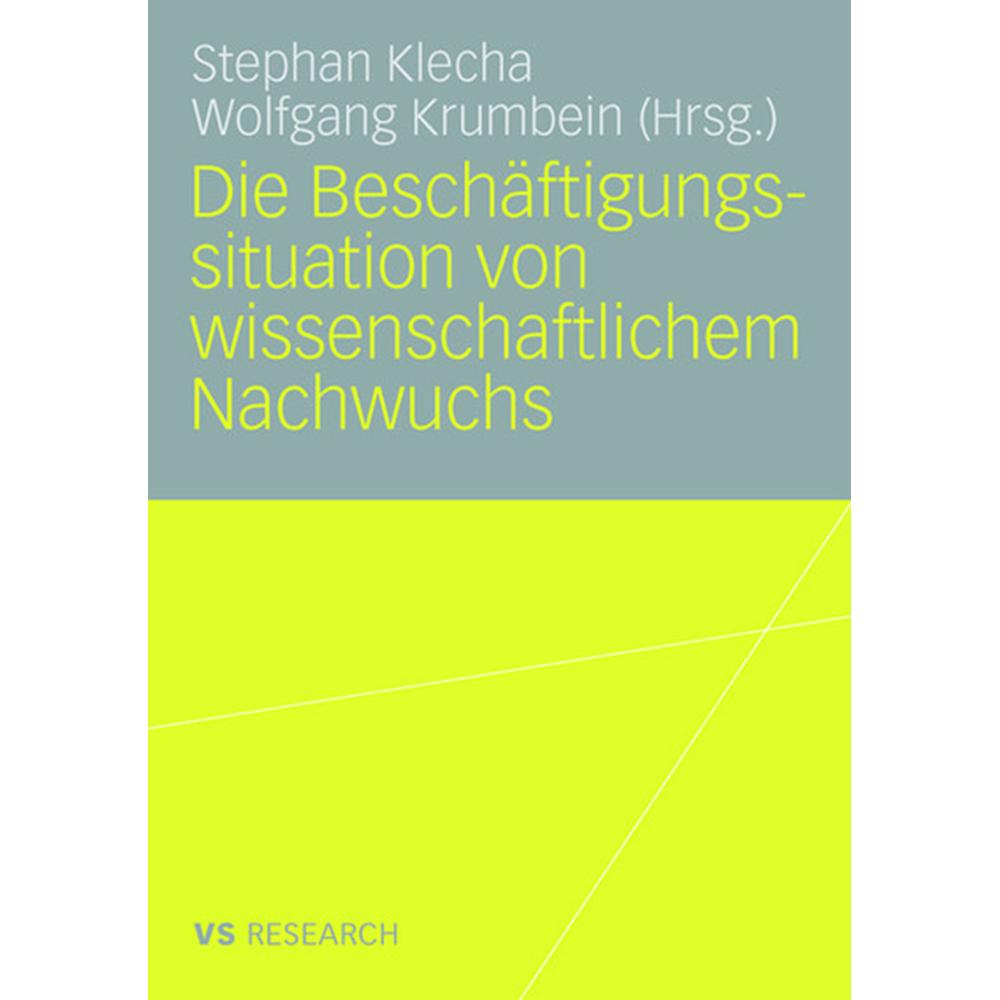 Die Beschäftigungssituation von wissenschaftlichem Nachwuchs, Fachbücher von Stephan Klecha, Wolfgang Krumbein