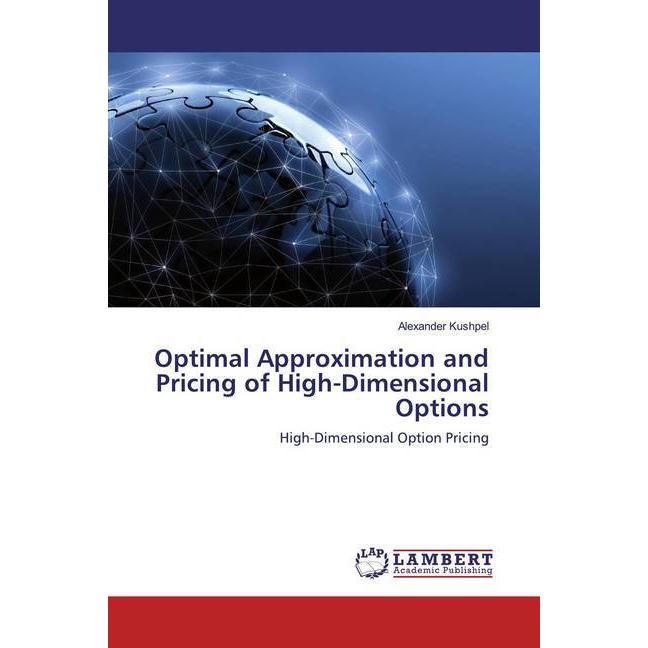 Optimal Approximation and Pricing of High-Dimensional Options, Fachbücher von Alexander Kushpel