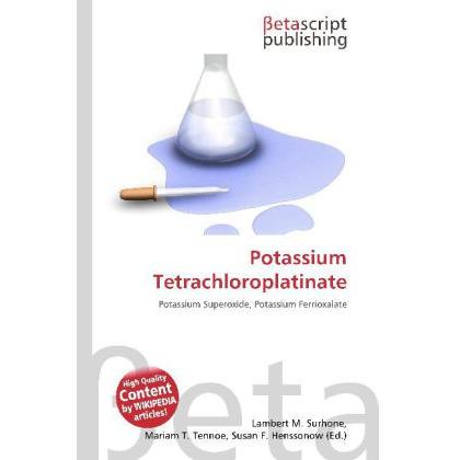 Potassium Tetrachloroplatinate, Fachbücher von Miriam T. Timpledon, Susan F. Marseken, Lambert M. Surhone