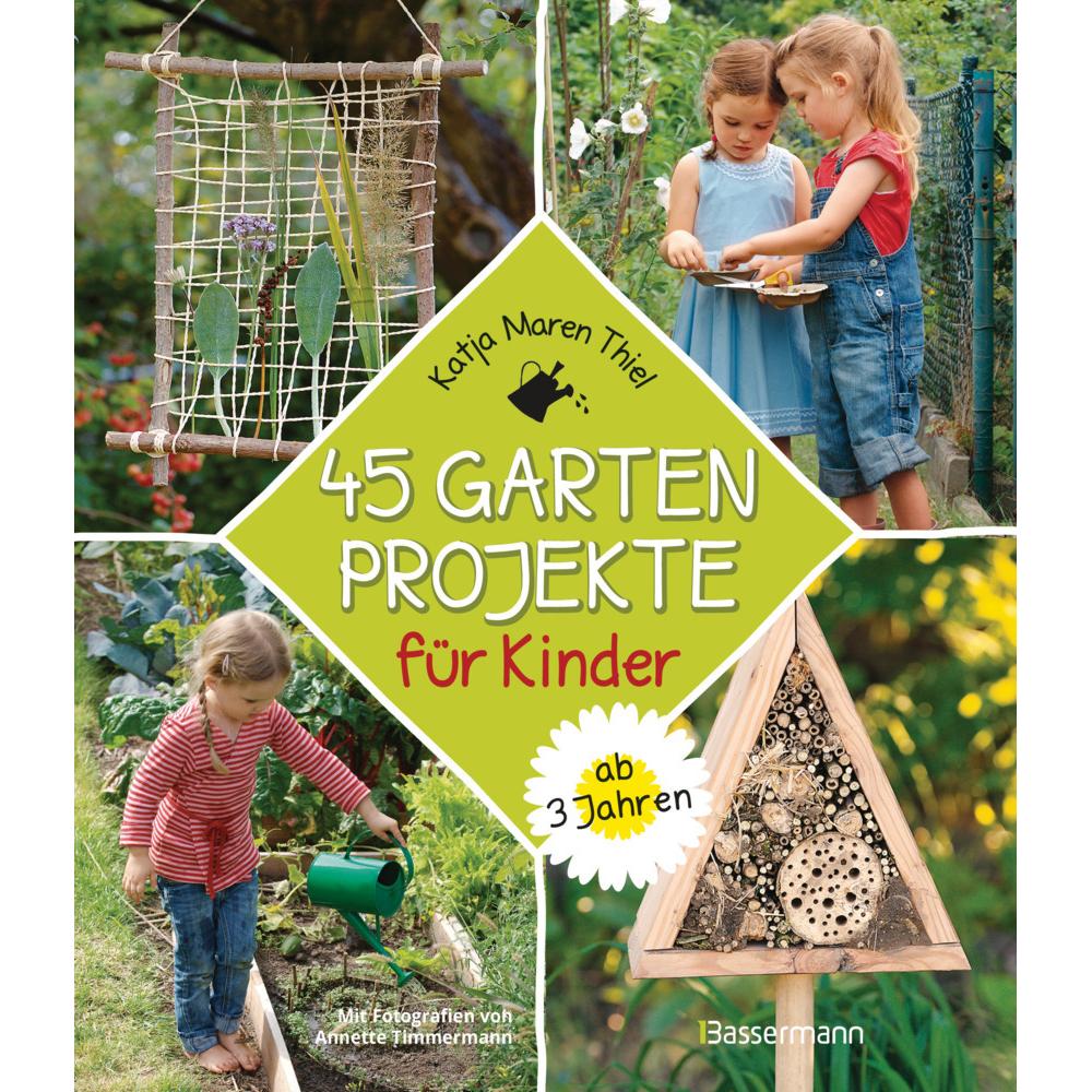 Thumbnail - 45 Gartenprojekte für Kinder ab 3 Jahren, Ratgeber von Katja Maren Thiel, Annette Timmermann