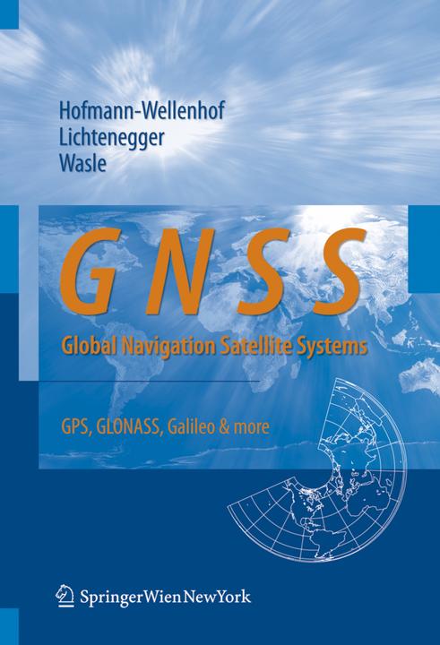 Image du produit GNSS - Global Navigation Satellite Systems (Herbert Lichtenegger, Elmar Wasle, Bernhard Hofmann-Wellenhof, 2007)