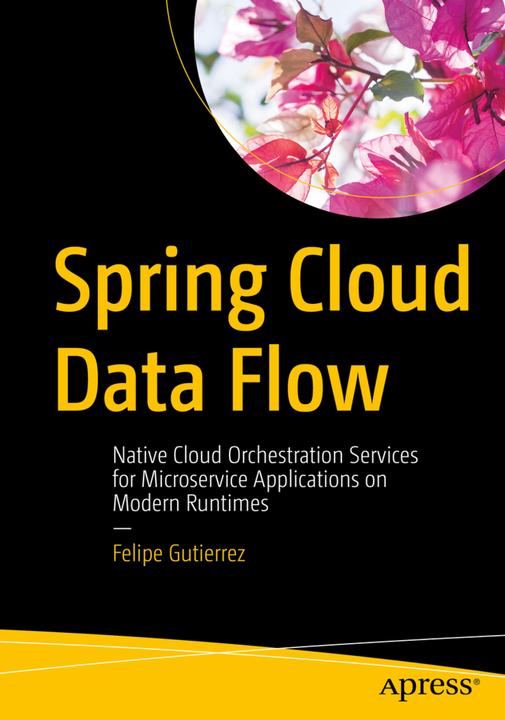 Produktbild Spring Cloud Data Flow (Englisch, Felipe Gutierrez, 2020)
