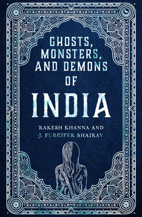 Produktbild Ghosts, Monsters and Demons of India (J. Furcifer Bhairav, Rakesh Khanna, Englisch)